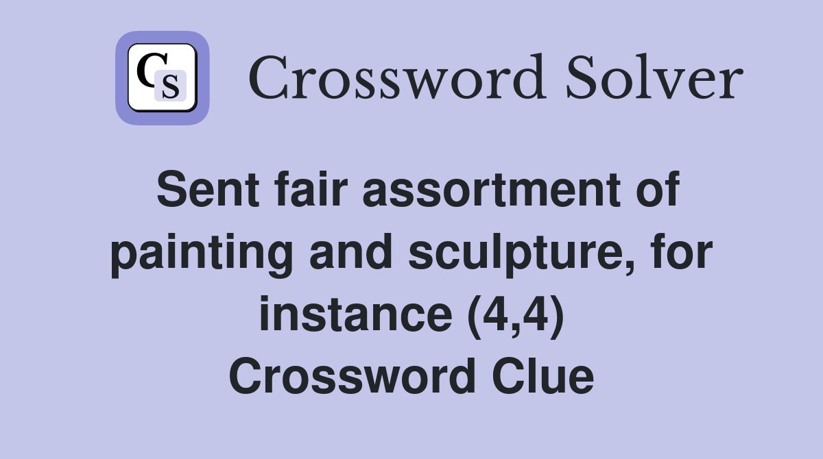 Sent fair assortment of painting and sculpture, for instance (4,4